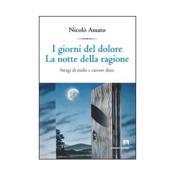 I giorni del dolore. La notte della ragione. Stragi di mafia e carcere duro