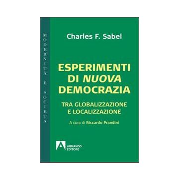 Esperimenti di nuova democrazia. Tra globalizzazione e localizzazione
