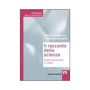 Il racconto della scienza. Digital storytelling in classe
