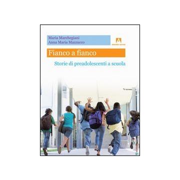 Fianco a fianco. Storie di preadolescenti a scuola