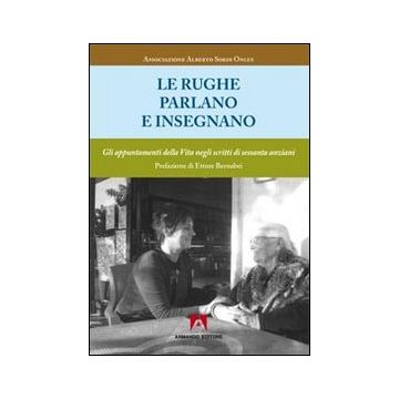 Le rughe parlano ed insegnano. Gli appuntamenti della vita negli scritti di sessanta anziani