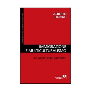 Immigrazione e multiculturalismo. La ragioni degli oppositori