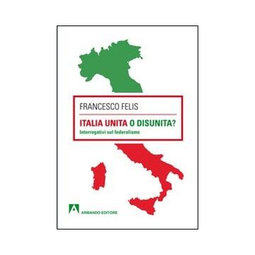 Italia unita o disunità? Interrogativi sul federalismo
