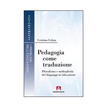 Pedagogia come traduzione. Pluralismo e molteplicità dei linguaggi in educazione