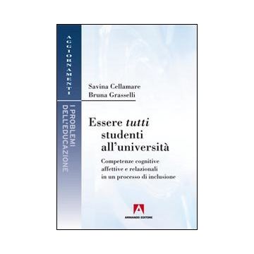 Essere tutti studenti all'università. Competenze cognitive affettive e relazionali in un processo di inclusione