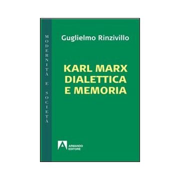 Karl Marx dialettica e memoria