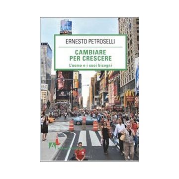 Cambiare per la crescere. L'uomo e i suoi bisogni
