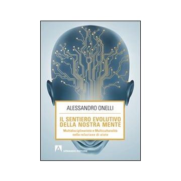 Il sentiero evolutivo della nostra mente. Multidisciplinarietà e multiculturalità nella relazione d'aiuto
