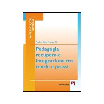 Pedagogia, recupero e integrazione tra teorie e prassi