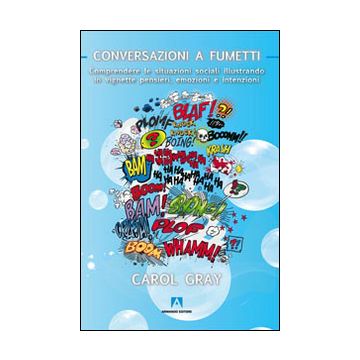 Conversazioni a fumetti. Comprendere le situazioni sociali illustrando in vignette pensieri, emozioni e intenzioni