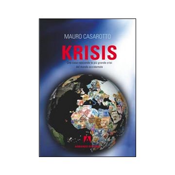 Krisis. Che cosa nasconde la più grande crisi del mondo occidentale