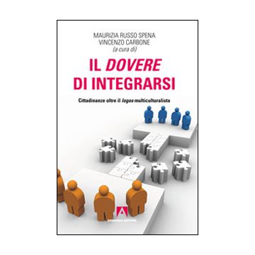 Il dovere di integrarsi. Cittadinanze oltre il logos multiculturalista