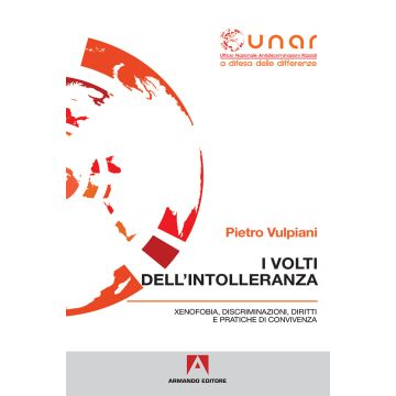 I volti dell'intolleranza. Xenofobia, discriminazioni, diritti e pratiche di convivenza. Con CD-ROM