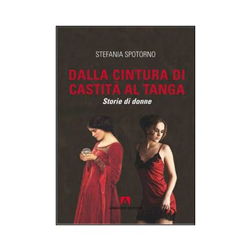 Dalla cintura di castità al tanga. Storie di donne