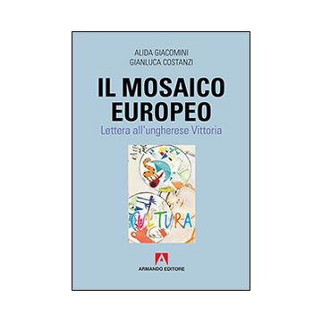 Il mosaico europeo. Lettera all'ungherese Vittoria