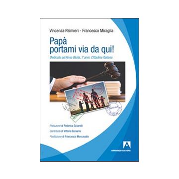 Papà... portami via da qui! Dedicato ad Anna Giulia, 7 anni, cittadina italiana