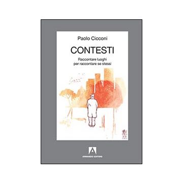 Contesti. Raccontare luoghi per raccontare se stessi