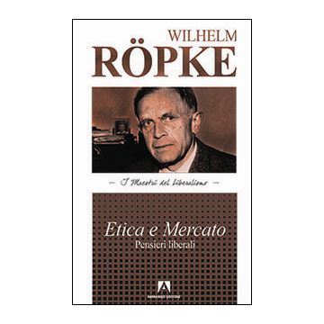 Etica e mercato. Pensieri liberali