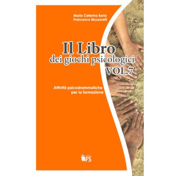 Il libro dei giochi psicologici. Vol. 7: Attività psicodrammatiche per la formazione
