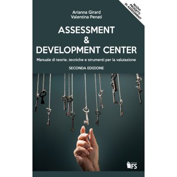 Assessment & development center. Manuale di teorie, tecniche e strumenti per la valutazione