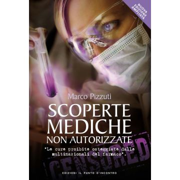 Scoperte mediche non autorizzate. Le cure proibite osteggiate dalle multinazionali del farmaco