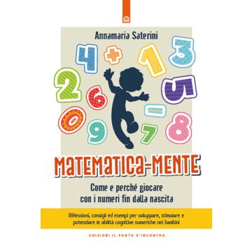 Matematica-mente. Come e perché giocare con i numeri fin dalla nascita