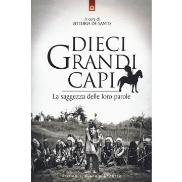 Dieci grandi capi. La saggezza delle loro parole