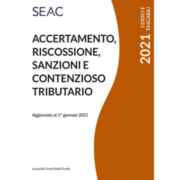 Accertamento, riscossione, sanzioni e contenzioso tributario 2021
