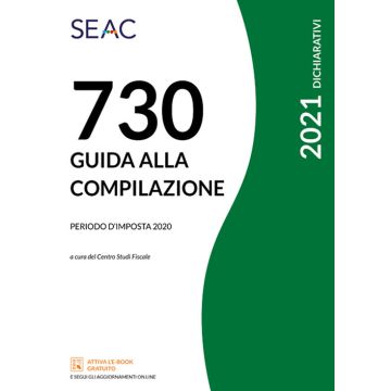 Mod. 730/2021. Guida alla compilazione. Periodo d'imposta 2020