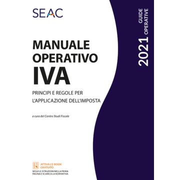 Manuale operativo IVA. Principi e regole per l'applicazione dell'imposta 2021