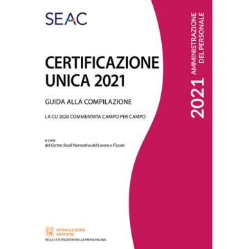 Certificazione Unica. Guida alla compilazione 2021 seac