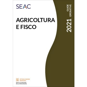 Agricoltura e Fisco. Aspetti civilistici, fiscali e contributivi 2021