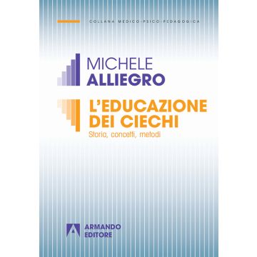 L'educazione dei ciechi. Storia, concetti e metodi
