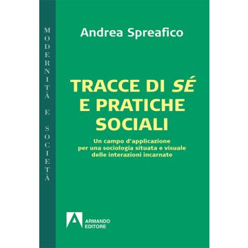 Tracce di sé e pratiche sociali. Un campo d'applicazione per una sociologia situata e visuale delle interazioni incarnate