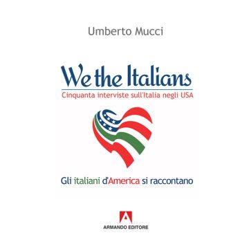 We the italian. Cinquanta interviste sull'Italia negli USA