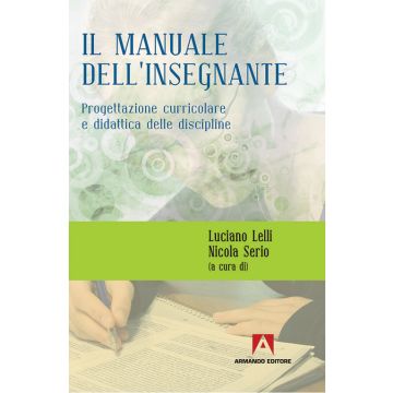 Manuale dell'insegnante. Progettazione curriculare e didattica delle discipline