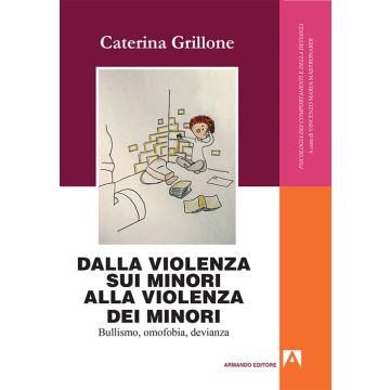 Dalla violenza sui minori alla violenza dei minori. Bullismo, omofobia, devianza