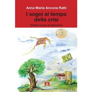 I sogni al tempo della crisi. Visioni nuove di speranza