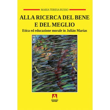 Alla ricerca del bene e del meglio. Etica ed educazione morale in Julián Marías