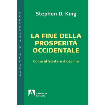 La fine della prosperità occidentale. Come affrontare il declino