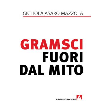 Gramsci fuori dal mito