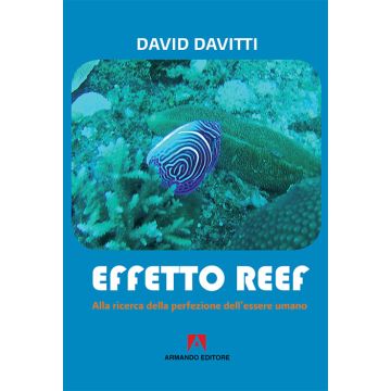 Effetto Reef. Alla ricerca della perfezione dell'essere umano