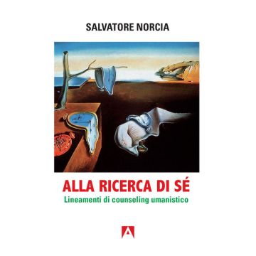 Alla ricerca di sé. Lineamenti di counseling umanistico