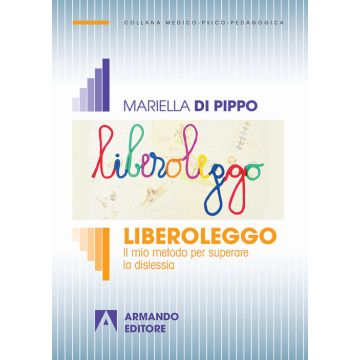 Liberoleggo. Il mio metodo per superare la dislessia