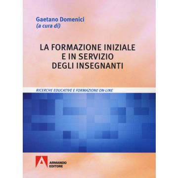 La formazione iniziale e in servizio degli insegnanti. Ricerche educative e formazione on-line