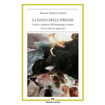 La danza delle streghe. Cunti e credenze dell'arcipelago eoliano. Nuova ediz.