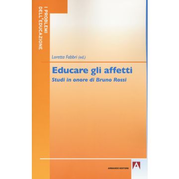 Educare gli affetti. Studi in onore di Bruno Rossi