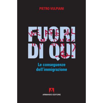 Fuori di qui. Le conseguenze dell'immigrazione
