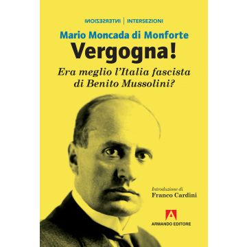 Vergogna! Era meglio l'Italia fascista di Benito Mussolini?