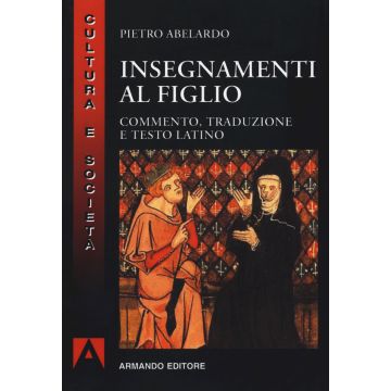 Insegnamenti al figlio. Commento, traduzione e testo latino. Nuova ediz.